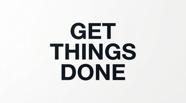 GET THINGS DONE Business Productivity Phrase in Bold Typography on White Background Action Execution Concept