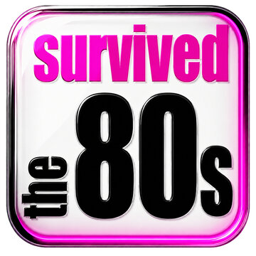 Survived the 80s Button 3D
