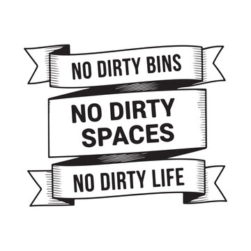 No dirty bins no dirty spaces no dirty life typography design