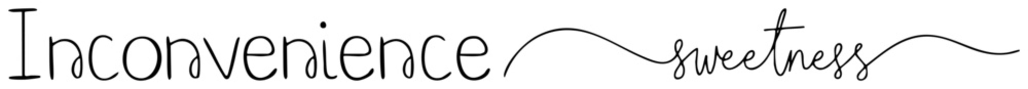 Elegant cursive lettering spelling out the phrase inconvenience sweetness, a delicate script font featuring flowing calligraphy and thin strokes.