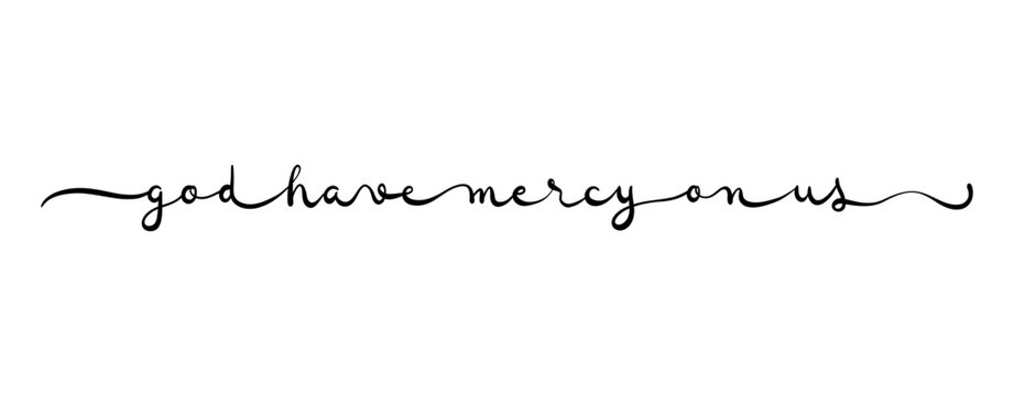 God have mercy on us card. Hand drawn positive quote. Modern brush calligraphy. Isolated on white background