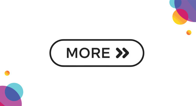 Modern website button with the word more and arrows surrounded by vibrant colorful abstract circles on a white backdrop.