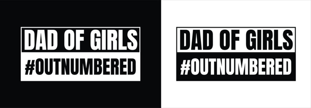 Dad of girls outnumbered funny t shirt design