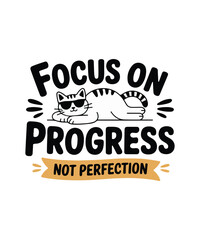 Obraz premium Focus on Progress Not Perfection Cute Cat Motivational Typography T-Shirt Design