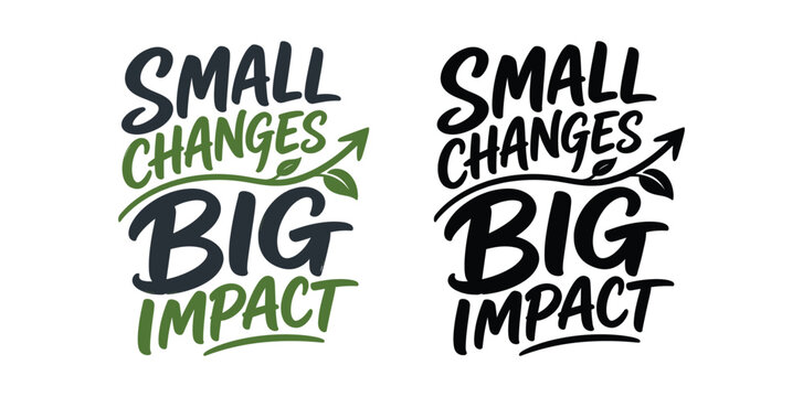 Small Changes Big Impact Environmental Awareness Typography Vector Design