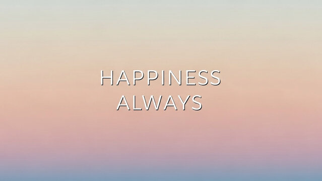 Inspirational quote, happiness always, colorful background, gradient texture, motivational phrase