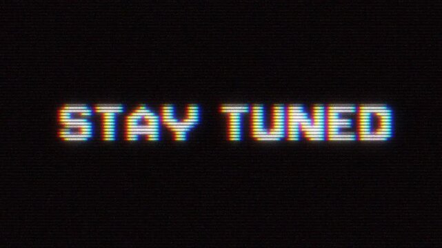 Stay tuned text animation with retro vhs glitch effect rgb chromatic aberration crt monitor noise and bad signal distortion