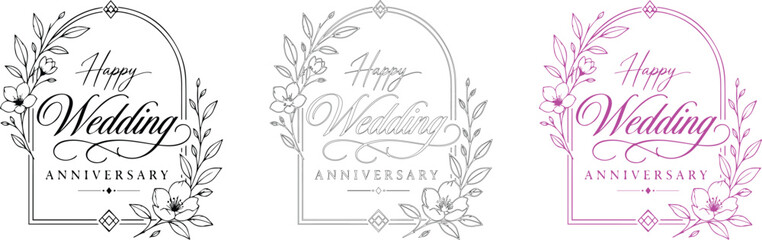 Obraz premium Happy Wedding Anniversary hand drawn elegant script lettering pack with flowers and decorative border
