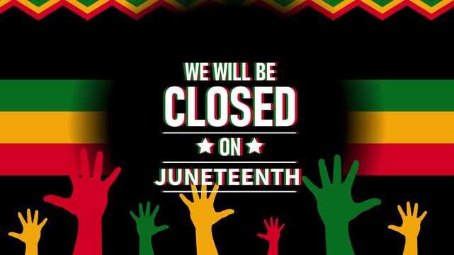 We Will Be Closed June 19 In Observance Of Juneteenth.	
