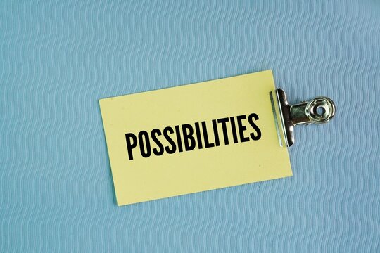 Paper with the word possibilities. the chance or likelihood that something may happen or exist.