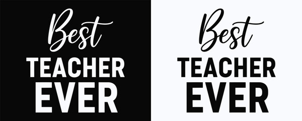 Best teacher ever lettering design in black and white positive typography illustration © Shipu