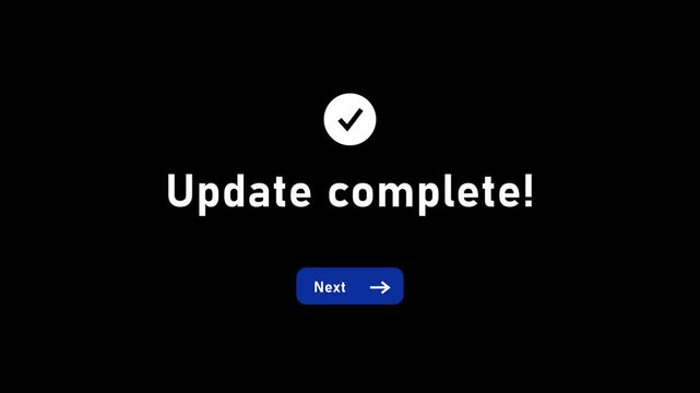 Update complete animation with a check mark icon and a next button icon animation on black background.