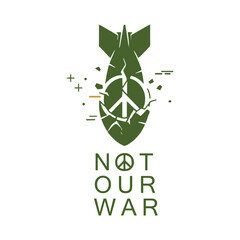 Obraz premium Not Our War Anti War Shirt Peace Protest Tee Activist Graphic Human Rights Anti Violence Message Political Awareness T-Shirt Design