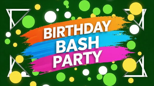 Vibrant "Birthday Bash Party" text with colorful brush strokes and festive confetti