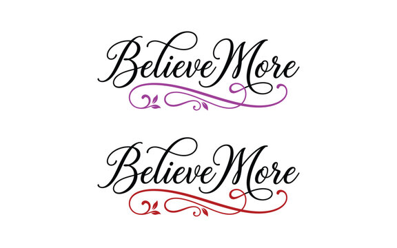 Vector illustration of inspirational quote believe more with elegant calligraphy and floral swirls