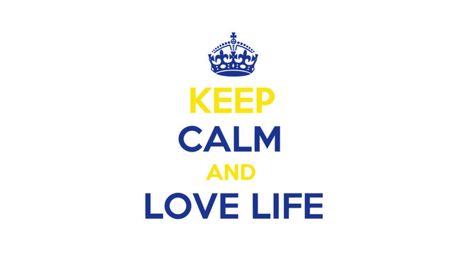 Keep Calm And Love Life - Crown, Typography, Motivational Poster