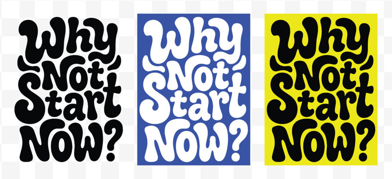 Motivational Phrase Why Not Start Now In Bold Retro Typography