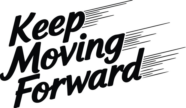 Keep moving forward typography motivational quote graphic design