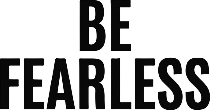 Be fearless typography poster bold inspirational quote design