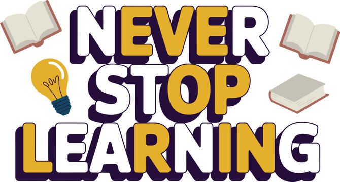 A vibrant graphic design features the motivational phrase 'NEVER STOP LEARNING' surrounded by light bulbs and books.