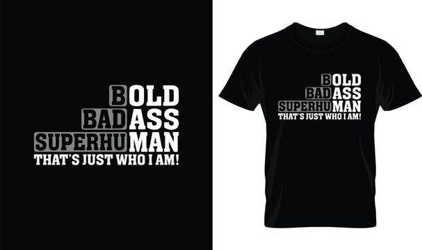 Bold Badass Superhuman That's Just Who I Am Father's Day T-Shirt Design, Funny Confident Dad Quote Typography Graphic, Motivational Father Gift Illustration