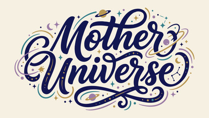 Mother Universe hand lettered vector typography design with cosmic planets stars and constellations for t-shirt print and poster © Artastic