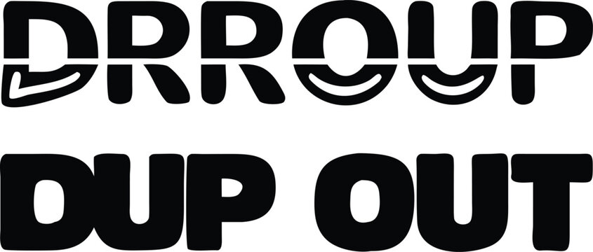 Black bold typography text drroup dup out on a plain white background, for use letters