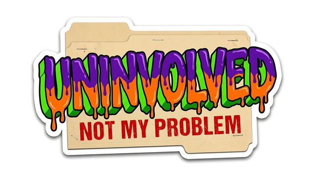 Uninvolved Not My Problem Sticker: A graphic sticker featuring the words Uninvolved Not My Problem in a dripping, graffiti-style font, layered over a manila folder graphic.