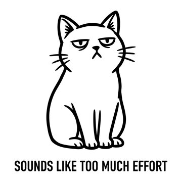 Grumpy Cat Sitting with Sarcastic Text Sounds Like Too Much Effort