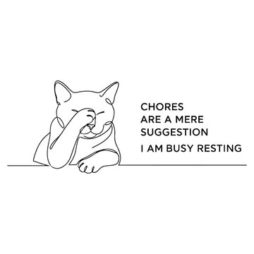 Cat Resting with Eyes Closed and Paw on Face, Text Chores Are a Mere Suggestion I Am Busy Resting