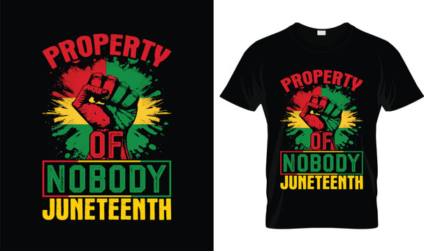 Juneteenth T-Shirt Property of Nobody Raised Fist Freedom Equality Black History Celebration Vector Graphic Design for Juneteenth Independence Day