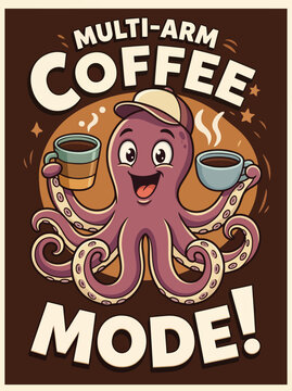 Octopus holding coffee cups happily.