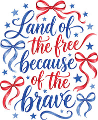 Obraz premium Land Of The Free Because Of The Brave Patriotic Typography Design with Bows and Stars