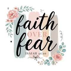Obraz premium Faith Over Fear Christian Bible Verse Typography with Floral Watercolor Design