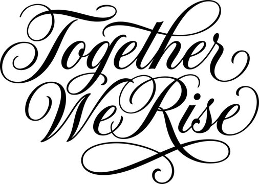 Together We Rise elegant script calligraphy typography