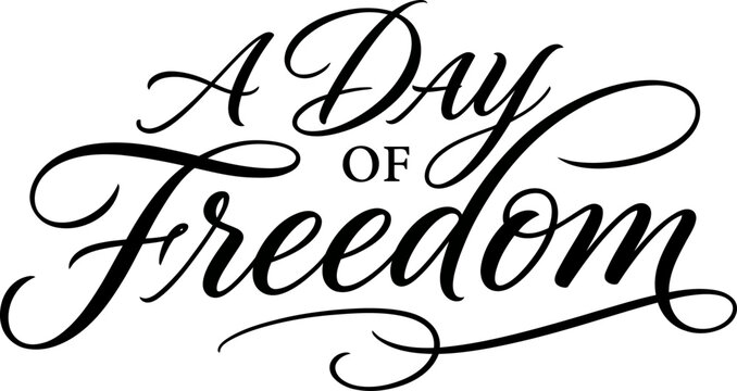 A Day of Freedom elegant script lettering typography