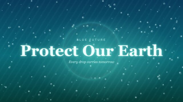 Protect Our Earth text on blue background with floating water bubbles