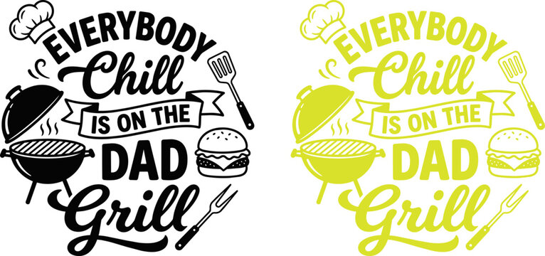 Father's day vector graphics 'everybody chill is on the dad grill' bbq design elements
