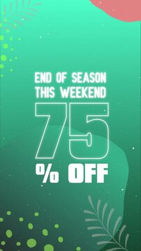Green  Concept, End of Season This Weekend 75% Off Sale for Social Media Story