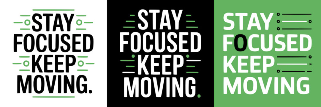 Stay focused keep moving motivational text graphic on colorful backgrounds