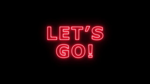 let's go text animation on black background for start.Let's Go text font with neon light. Luminous and shimmering haze inside the letters of the text Lets Go. Let's go neon sign. 4k video