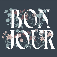 Elegant bonjour floral lettering design for trendy fashion and apparel prints © Obak Murad