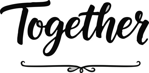 Elegant 'together' calligraphy simple typography for wedding decor invitations and wall art © monoara begum