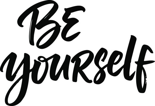 Be yourself inspiring brush lettering with simple typography for motivational designs