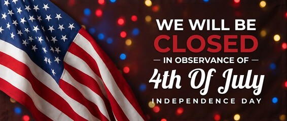 Obraz premium We will be closed for fourth of july independence day celebration with american flag and bokeh lights holiday background.