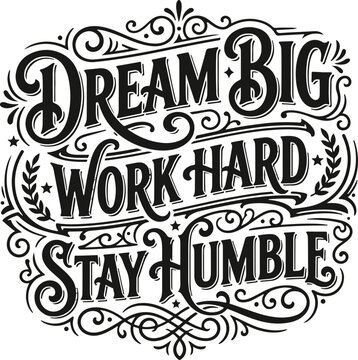 Inspirational quote typography dream big work hard stay humble