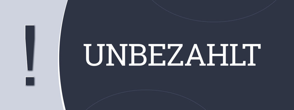 unbezahlt (unpaid) - A blue banner illustration with white text.