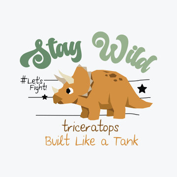 Stay Wild Triceratops Built Like a Tank Illustration
