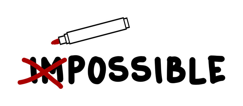 Motivational business concept vector showing a red marker crossing out IM to turn the word IMPOSSIBLE into POSSIBLE. Isolated graphic.