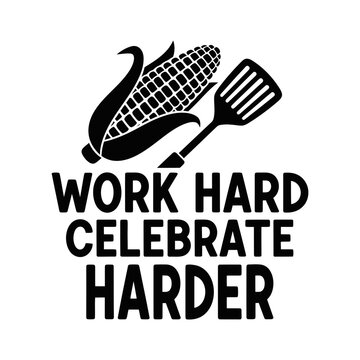 Work hard celebrate harder Labor Day quote